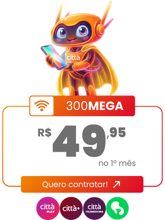 Botão de 300 MEGA por R$ 49,95 no primeiro mês. Quero contratar