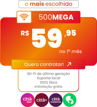 Botão do plano mais escolhido: 500 MEGA por 59,95 no primeiro mês. Quero contratar.
