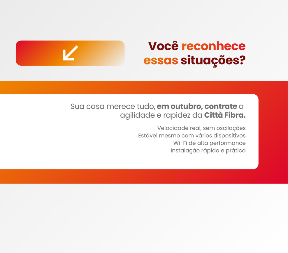 Assista aos jogos sem travar, comemore sem interrupções e conecte toda a casa com a velocidade da Città Fibra.

Velocidade real, sem oscilações
Estável mesmo com vários dispositivos
Wi-Fi de alta performance
Instalação rápida e prática